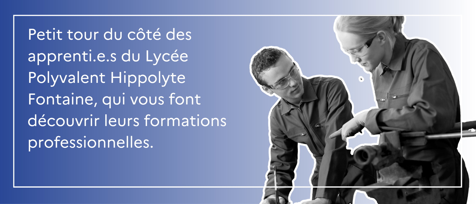 Rencontre avec les apprenti.e.s au Lycée Polyvalent Hippolyte Fontaine !